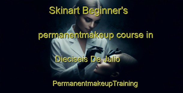 Skinart Beginner's permanentmakeup course in Dieciseis De Julio | #PermanentmakeupTraining #PermanentmakeupClasses #SkinartTraining-Argentina