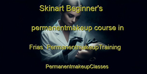 Skinart Beginner's permanentmakeup course in Frias | #PermanentmakeupTraining #PermanentmakeupClasses #SkinartTraining-Argentina