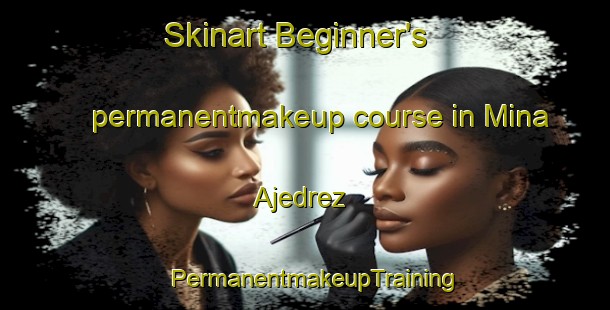 Skinart Beginner's permanentmakeup course in Mina Ajedrez | PermanentmakeupTraining | PermanentmakeupClasses | SkinartTraining-Argentina