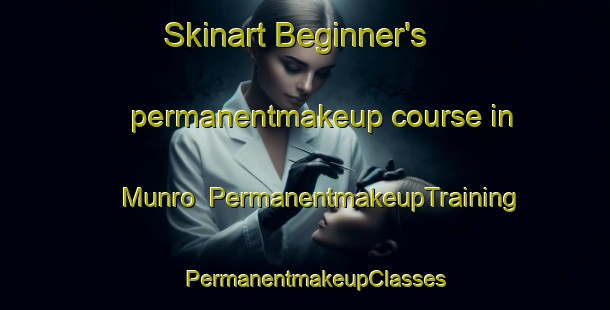 Skinart Beginner's permanentmakeup course in Munro | PermanentmakeupTraining | PermanentmakeupClasses | SkinartTraining-Argentina