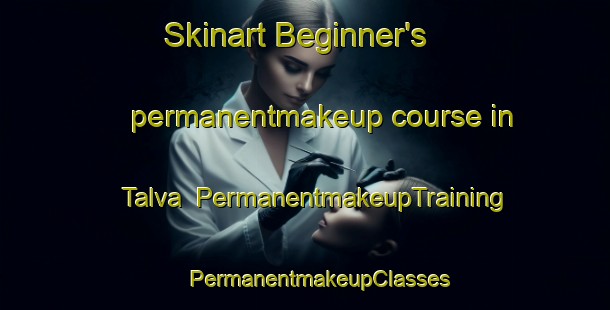 Skinart Beginner's permanentmakeup course in Talva | #PermanentmakeupTraining #PermanentmakeupClasses #SkinartTraining-Argentina