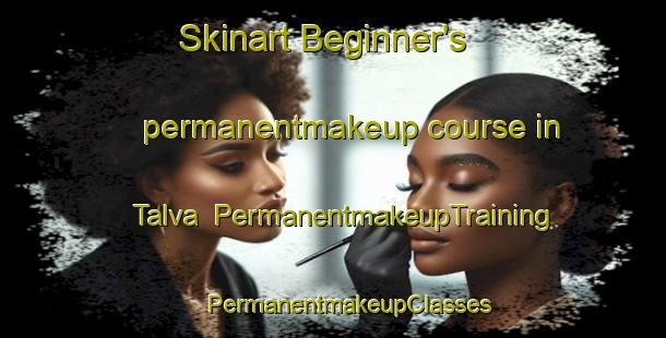 Skinart Beginner's permanentmakeup course in Talva | #PermanentmakeupTraining #PermanentmakeupClasses #SkinartTraining-Argentina