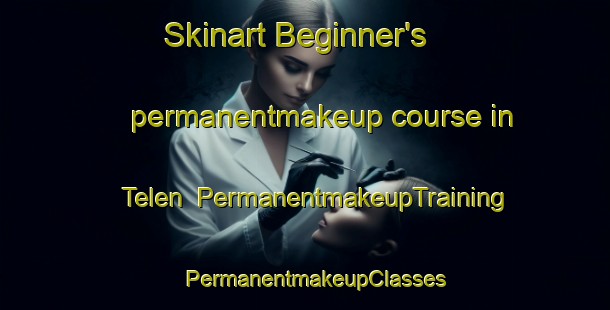 Skinart Beginner's permanentmakeup course in Telen | PermanentmakeupTraining | PermanentmakeupClasses | SkinartTraining-Argentina
