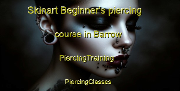 Skinart Beginner's piercing course in Barrow | PiercingTraining | PiercingClasses | SkinartTraining-Argentina