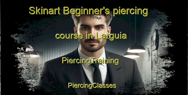 Skinart Beginner's piercing course in Larguia | PiercingTraining | PiercingClasses | SkinartTraining-Argentina