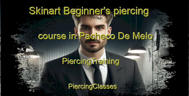 Skinart Beginner's piercing course in Pacheco De Melo | PiercingTraining | PiercingClasses | SkinartTraining-Argentina
