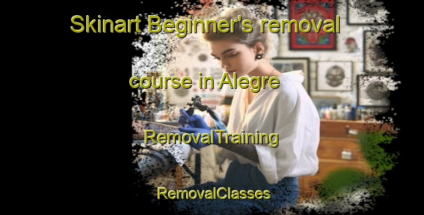 Skinart Beginner's removal course in Alegre | RemovalTraining | RemovalClasses | SkinartTraining-Argentina
