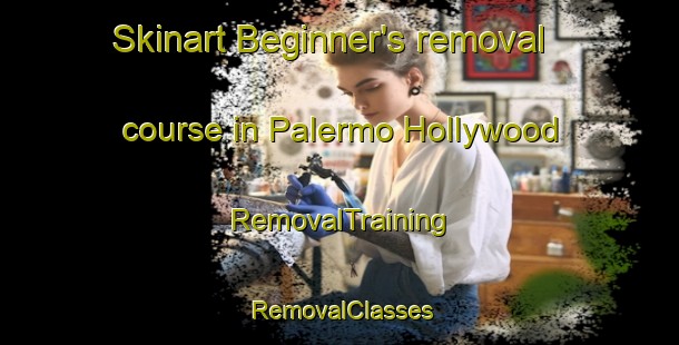 Skinart Beginner's removal course in Palermo Hollywood | RemovalTraining | RemovalClasses | SkinartTraining-Argentina