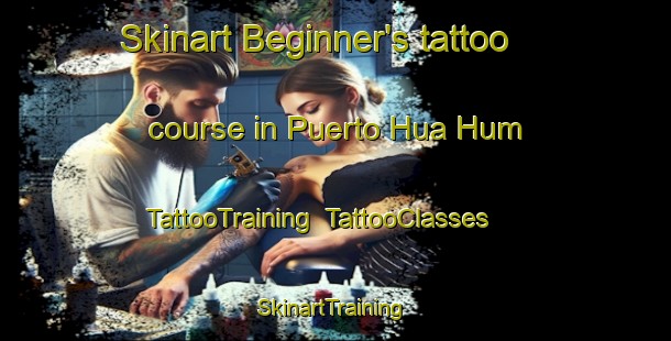 Skinart Beginner's tattoo course in Puerto Hua Hum | TattooTraining | TattooClasses | SkinartTraining-Argentina