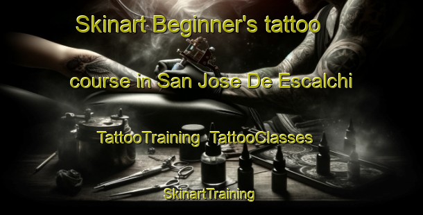 Skinart Beginner's tattoo course in San Jose De Escalchi | TattooTraining | TattooClasses | SkinartTraining-Argentina