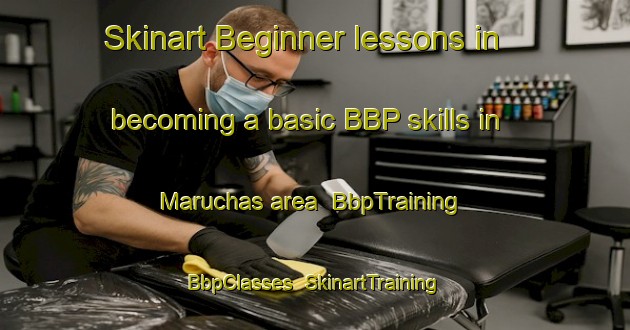 Skinart Beginner lessons in becoming a basic BBP skills in Maruchas area | BbpTraining | BbpClasses | SkinartTraining-Argentina