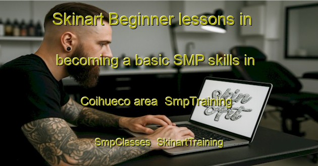 Skinart Beginner lessons in becoming a basic SMP skills in Coihueco area | SmpTraining | SmpClasses | SkinartTraining-Argentina