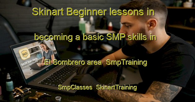 Skinart Beginner lessons in becoming a basic SMP skills in El Sombrero area | SmpTraining | SmpClasses | SkinartTraining-Argentina
