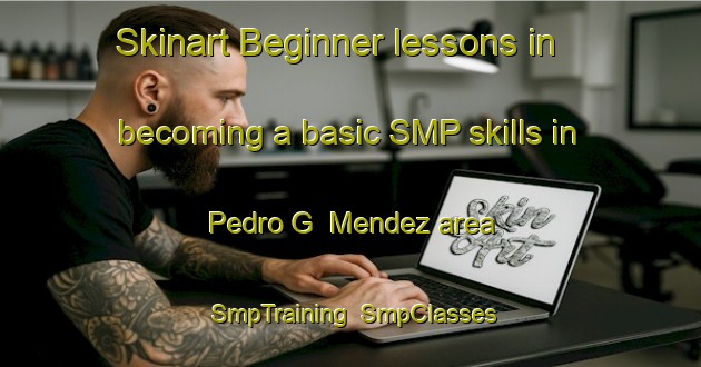 Skinart Beginner lessons in becoming a basic SMP skills in Pedro G  Mendez area | SmpTraining | SmpClasses | SkinartTraining-Argentina