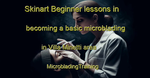 Skinart Beginner lessons in becoming a basic microblading in Villa Minetti area | MicrobladingTraining | MicrobladingClasses | SkinartTraining-Argentina