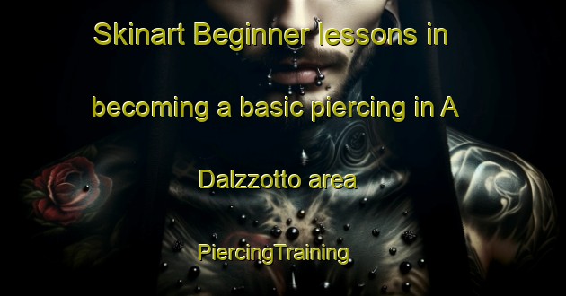 Skinart Beginner lessons in becoming a basic piercing in A  Dalzzotto area | PiercingTraining | PiercingClasses | SkinartTraining-Argentina