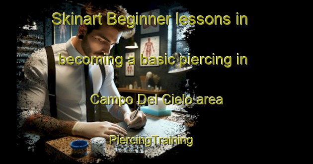 Skinart Beginner lessons in becoming a basic piercing in Campo Del Cielo area | PiercingTraining | PiercingClasses | SkinartTraining-Argentina
