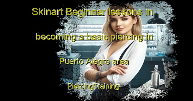 Skinart Beginner lessons in becoming a basic piercing in Puerto Alegre area | PiercingTraining | PiercingClasses | SkinartTraining-Argentina