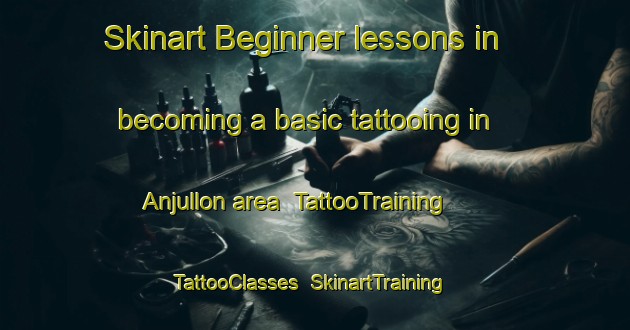Skinart Beginner lessons in becoming a basic tattooing in Anjullon area | TattooTraining | TattooClasses | SkinartTraining-Argentina