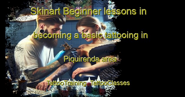 Skinart Beginner lessons in becoming a basic tattooing in Piquirenda area | TattooTraining | TattooClasses | SkinartTraining-Argentina