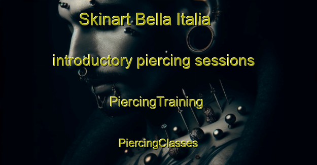 Skinart Bella Italia introductory piercing sessions | #PiercingTraining #PiercingClasses #SkinartTraining-Argentina