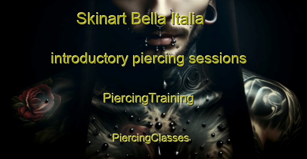 Skinart Bella Italia introductory piercing sessions | PiercingTraining | PiercingClasses | SkinartTraining-Argentina