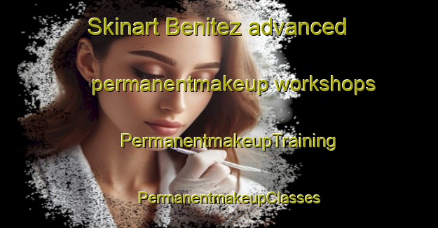 Skinart Benitez advanced permanentmakeup workshops | #PermanentmakeupTraining #PermanentmakeupClasses #SkinartTraining-Argentina