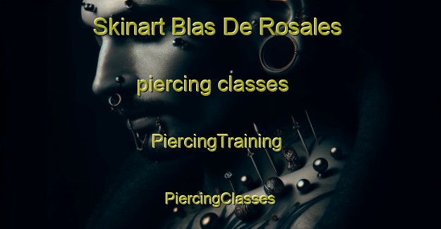 Skinart Blas De Rosales piercing classes | #PiercingTraining #PiercingClasses #SkinartTraining-Argentina