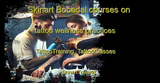 Skinart Bobadal courses on tattoo wellness practices | TattooTraining | TattooClasses | SkinartTraining-Argentina