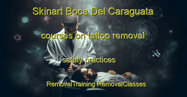 Skinart Boca Del Caraguata courses on tattoo removal safety practices | #RemovalTraining #RemovalClasses #SkinartTraining-Argentina