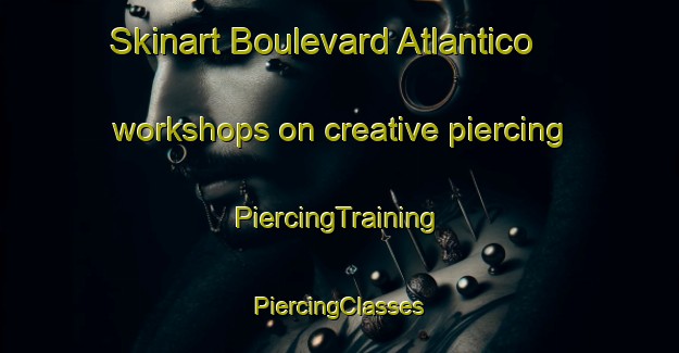 Skinart Boulevard Atlantico workshops on creative piercing | #PiercingTraining #PiercingClasses #SkinartTraining-Argentina