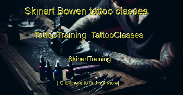 Skinart Bowen tattoo classes | TattooTraining | TattooClasses | SkinartTraining-Argentina