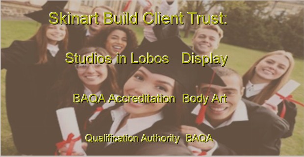 Skinart Build Client Trust: Studios in Lobos - Display BAQA Accreditation | Body Art Qualification Authority | BAQA-Argentina