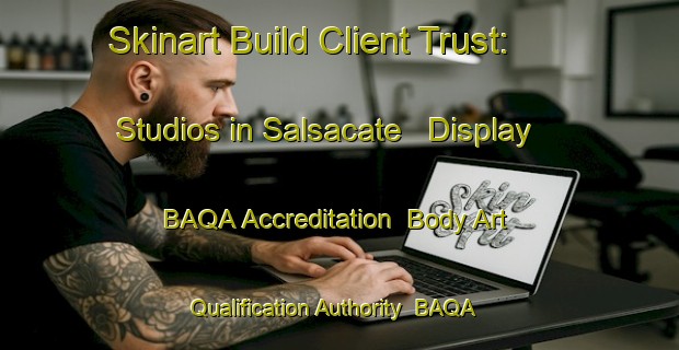 Skinart Build Client Trust: Studios in Salsacate - Display BAQA Accreditation | Body Art Qualification Authority | BAQA-Argentina
