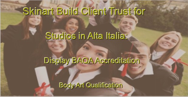 Skinart Build Client Trust for Studios in Alta Italia: Display BAQA Accreditation | Body Art Qualification Authority | BAQA-Argentina