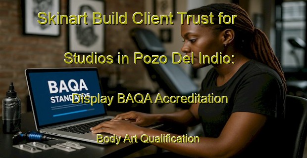 Skinart Build Client Trust for Studios in Pozo Del Indio: Display BAQA Accreditation | Body Art Qualification Authority | BAQA-Argentina