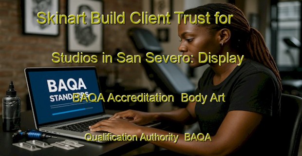 Skinart Build Client Trust for Studios in San Severo: Display BAQA Accreditation | Body Art Qualification Authority | BAQA-Argentina