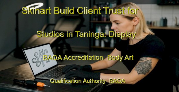Skinart Build Client Trust for Studios in Taninga: Display BAQA Accreditation | Body Art Qualification Authority | BAQA-Argentina