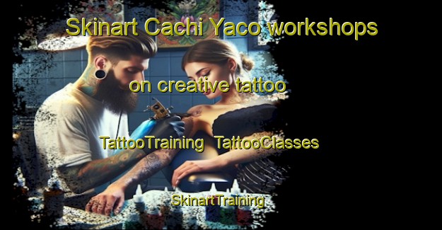 Skinart Cachi Yaco workshops on creative tattoo | TattooTraining | TattooClasses | SkinartTraining-Argentina