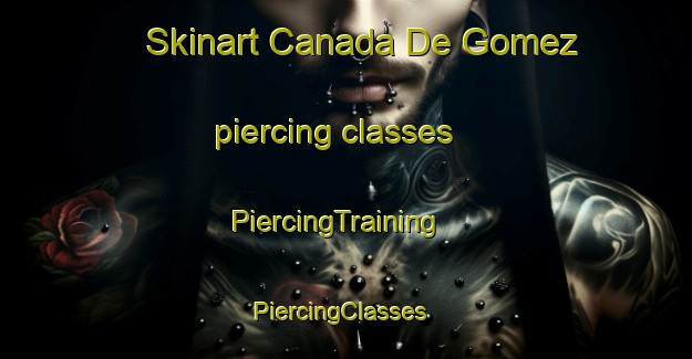 Skinart Canada De Gomez piercing classes | PiercingTraining | PiercingClasses | SkinartTraining-Argentina