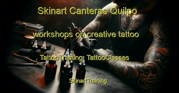 Skinart Canteras Quilpo workshops on creative tattoo | TattooTraining | TattooClasses | SkinartTraining-Argentina