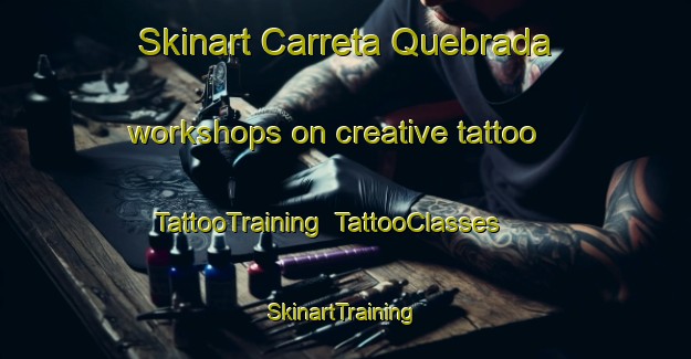 Skinart Carreta Quebrada workshops on creative tattoo | TattooTraining | TattooClasses | SkinartTraining-Argentina