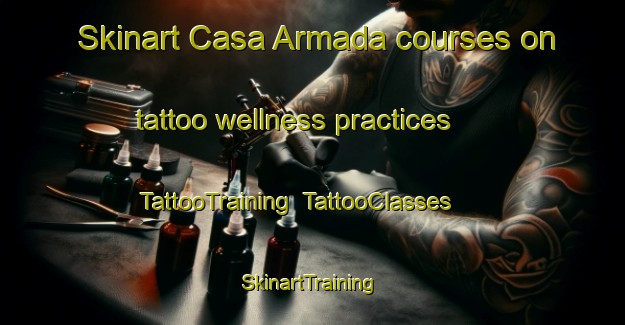 Skinart Casa Armada courses on tattoo wellness practices | TattooTraining | TattooClasses | SkinartTraining-Argentina