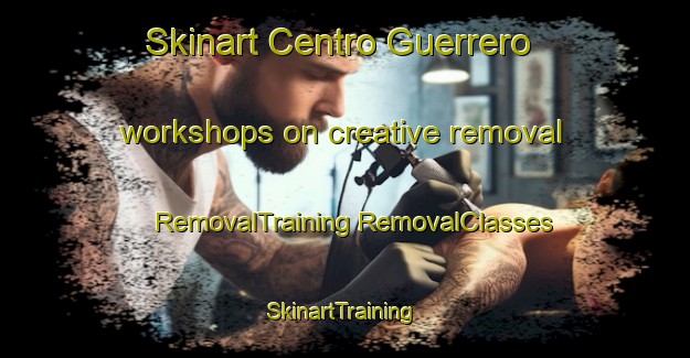 Skinart Centro Guerrero workshops on creative removal | #RemovalTraining #RemovalClasses #SkinartTraining-Argentina