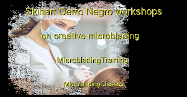 Skinart Cerro Negro workshops on creative microblading | #MicrobladingTraining #MicrobladingClasses #SkinartTraining-Argentina