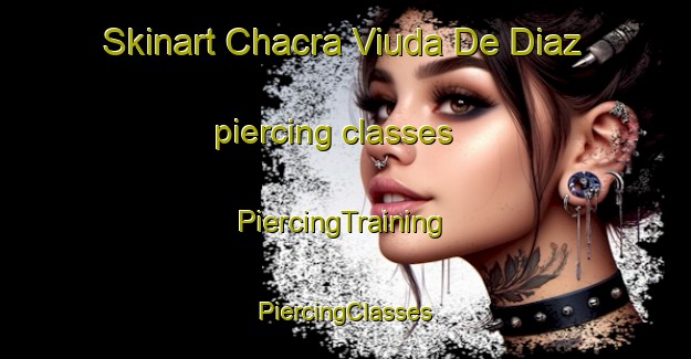 Skinart Chacra Viuda De Diaz piercing classes | #PiercingTraining #PiercingClasses #SkinartTraining-Argentina