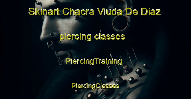 Skinart Chacra Viuda De Diaz piercing classes | #PiercingTraining #PiercingClasses #SkinartTraining-Argentina