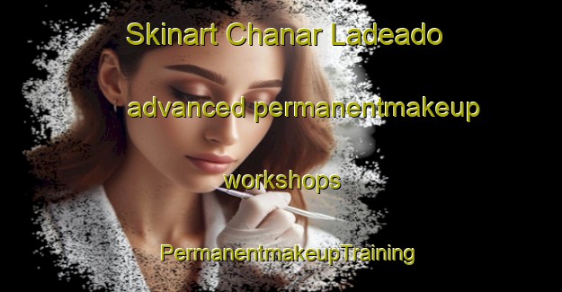 Skinart Chanar Ladeado advanced permanentmakeup workshops | PermanentmakeupTraining | PermanentmakeupClasses | SkinartTraining-Argentina