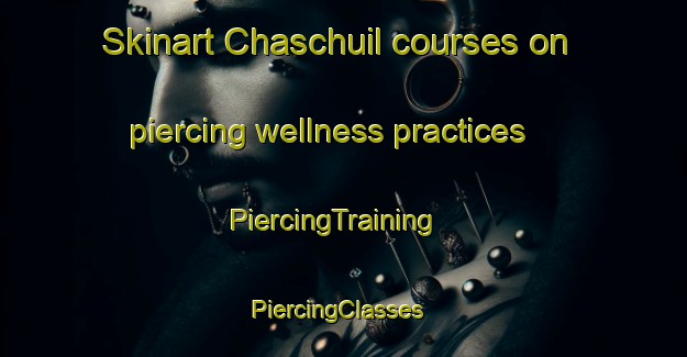 Skinart Chaschuil courses on piercing wellness practices | PiercingTraining | PiercingClasses | SkinartTraining-Argentina