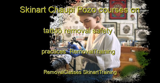 Skinart Chaupi Pozo courses on tattoo removal safety practices | #RemovalTraining #RemovalClasses #SkinartTraining-Argentina